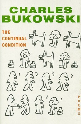 The Continual Condition: Poems by Charles Bukowski
