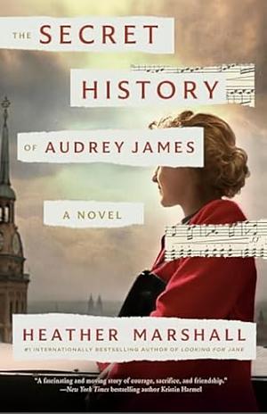 The Secret History of Audrey James: A Novel by Heather Marshall