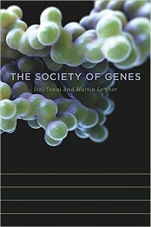 The Society of Genes by Itai Yanai, Martin Lercher