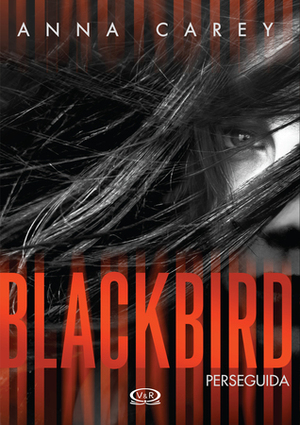 Blackbird: Perseguida by Anna Carey