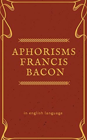 Aphorisms Francis Bacon by Iqroriddin Sayfutdinov, Francis Bacon