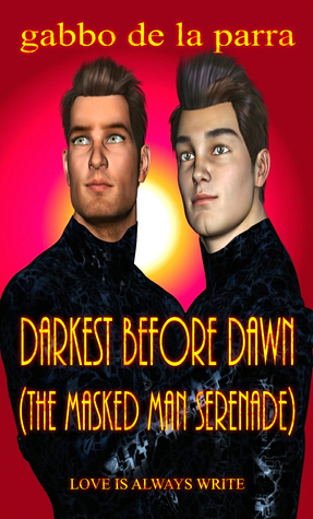 Darkest Before Dawn - The Masked Man Serenade by Gabbo De La Parra