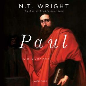 Paul: A Biography by N.T. Wright
