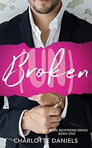 (un) Broken (A Book Boyfriend #1) by Charlotte Daniels