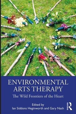 Environmental Arts Therapy: The Wild Frontiers of the Heart by 