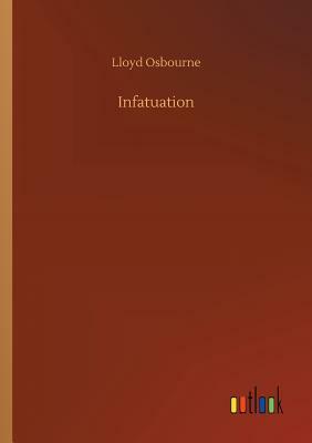 Infatuation by Lloyd Osbourne