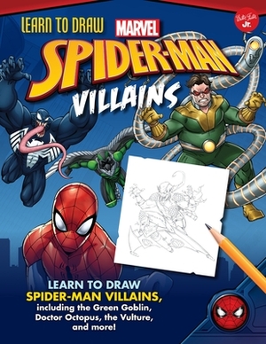 Learn to Draw Marvel Spider-Man Villains: Learn to Draw Spider-Man Villains, Including the Green Goblin, Doctor Octopus, the Vulture, and More! by Walter Foster Jr. Creative Team