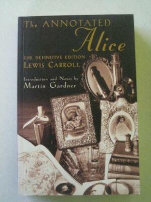 The Annotated Alice by John N. Gardner, Martin Gardner, Lewis Carroll