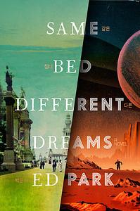 Same Bed Different Dreams by Ed Park