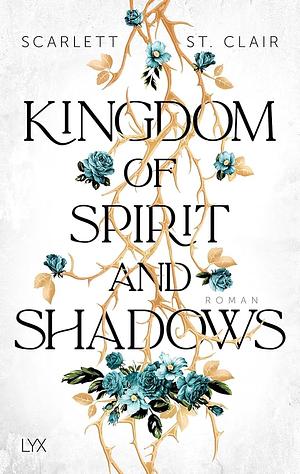 Kingdom of Spirit and Shadow by Scarlett St. Clair