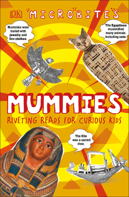 Microbites: Mummies: Riveting Reads for Curious Kids by D.K. Publishing