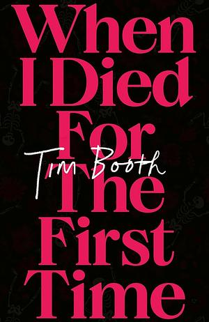When I Died For the First Time  by Tim Booth
