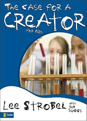 The Case for a Creator for Kids by Lee Strobel, Rob Suggs