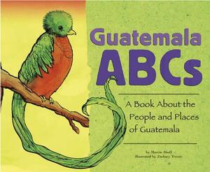 Guatemala ABCs: A Book about the People and Places of Guatemala by Marcie Aboff