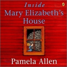 Inside Mary Elizabeth's House by Pamela Allen