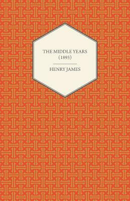The Middle Years (1893) by Henry James