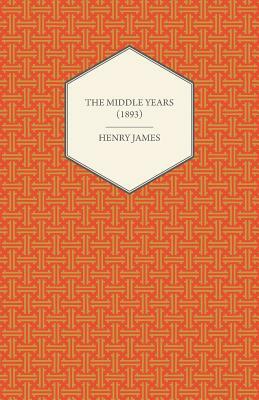 The Middle Years (1893) by Henry James