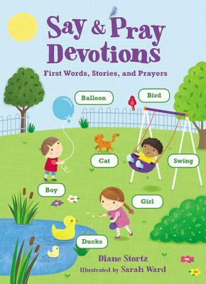 Say and Pray Devotions by Diane M. Stortz