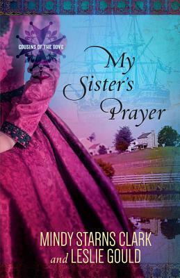 My Sister's Prayer, Volume 2 by Leslie Gould, Mindy Starns Clark