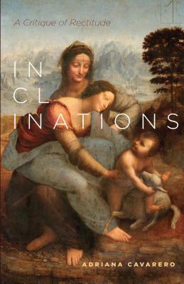 Inclinations: A Critique of Rectitude by Adriana Cavarero