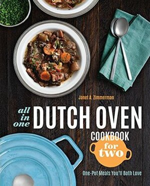 All-in-One Dutch Oven Cookbook for Two: One-Pot Meals You'll Both Love by Janet A. Zimmerman