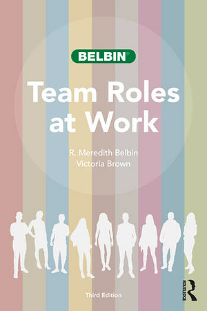 Team Roles at Work by Victoria Brown, R. Meredith Belbin
