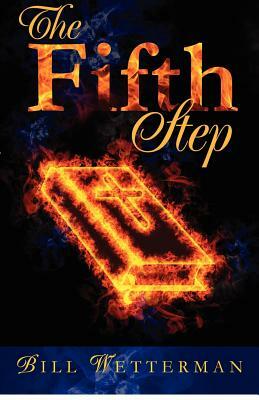 The Fifth Step by Bill Wetterman