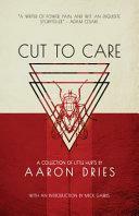 Cut to Care: A Collection of Little Hurts by Aaron Dries