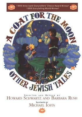 A Coat for the Moon and Other Jewish Tales by Barbara Rush, Howard Schwartz