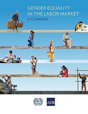 Gender Equality in the Labor Market in Cambodia by Asian Development Bank