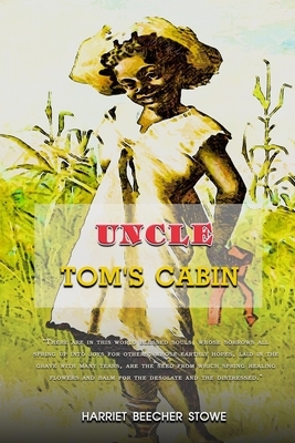 Uncle Tom's Cabin: With Classic Illustrated by Harriet Beecher Stowe