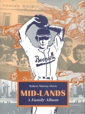 Mid-Lands: A Family Album by Robert Murray Davis