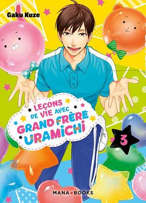 Leçons de vie avec grand frère Uramichi, Tome 03 by Gaku Kuze