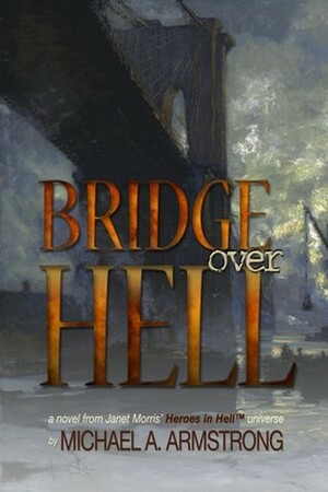 Bridge Over Hell by Michael A. Armstrong