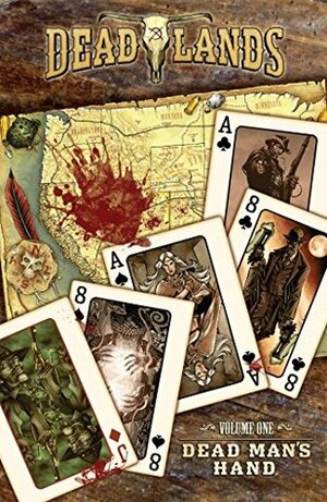 Deadlands: Dead Man's Hand by Shane Lacy Hensley, Various, Jimmy Palmiotti, Bart Sears, Ulises Roman, David Gallaher, Steve Ellis, Lee Moder, Sean Lee, Justin Gray, Ron Marz, Jeffrey J. Mariotte, Brook Turner, Matthew Cutter