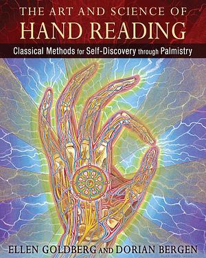 The Art and Science of Hand Reading: Classical Methods for Self-Discovery Through Palmistry by Dorian Bergen, Ellen Goldberg