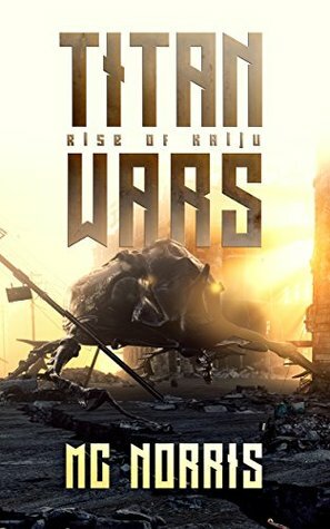Titan Wars: Rise of the Kaiju by M.C. Norris