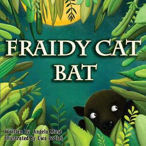 Fraidy Cat Bat by Angela Muse