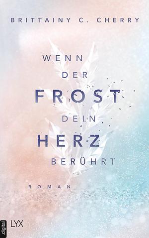 Wenn der Frost dein Herz berührt by Brittainy C. Cherry