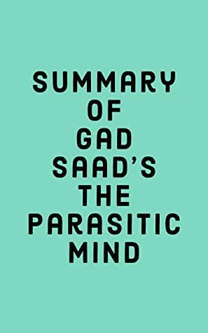 Summary of Gad Saad's The Parasitic Mind by Falcon Press