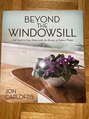 Beyond the Windowsill: Add Style to Your Home with the Beauty of Indoor Plants by Jon Carloftis