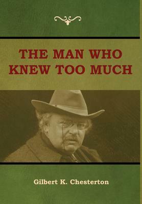 The Man Who Knew Too Much by G.K. Chesterton