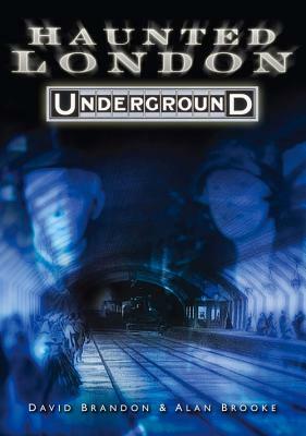 Haunted London Underground by David Brandon, Alan Brooke