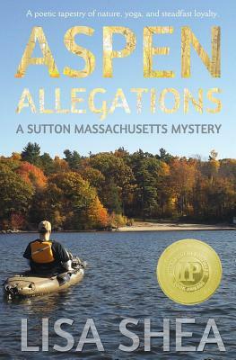 Aspen Allegations - A Sutton Massachusetts Mystery by Lisa Shea