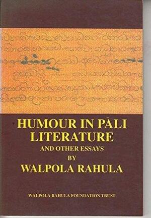 Humour in Pali Literature and Other Essays by Walpola Rahula