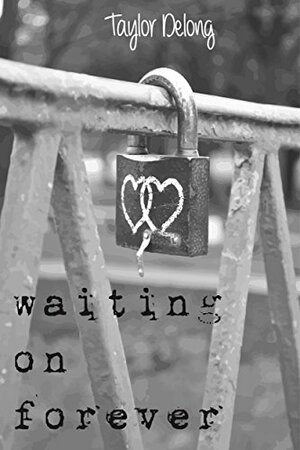 Waiting on Forever by Taylor Delong