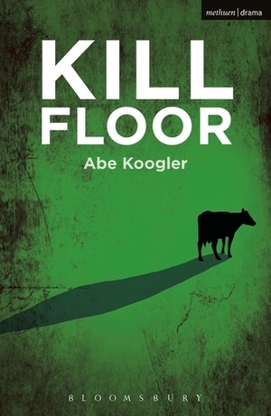 Kill Floor by Abe Koogler