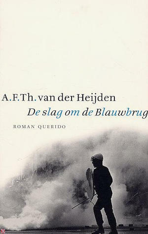 De slag om de Blauwbrug by A.F.Th. van der Heijden