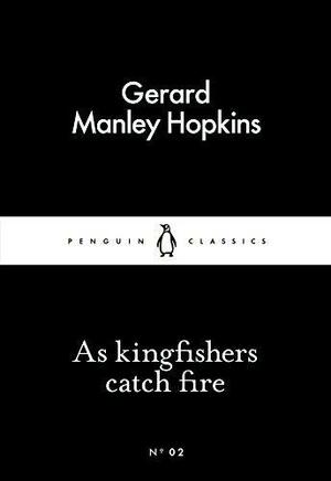 As Kingfishers Catch Fire by Gerard Manley Hopkins, Gerard Manley Hopkins