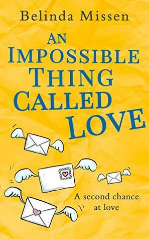 An Impossible Thing Called Love: A heartwarming romance you don't want to miss! by Belinda Missen